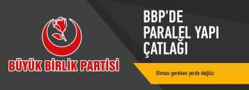 BBP'de paralel yapı çatlağı ve Taban Patladı 