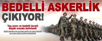 Bedelli Askerlik nihayet çıkıyor