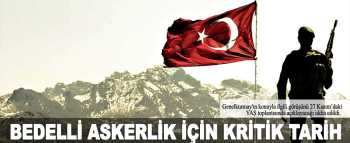 BEDELLİ ASKERLİKTE KRİTİK TARİH 27 KASIM