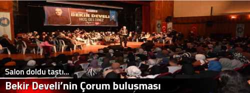 Bekir Develi’nin Çorum buluşması