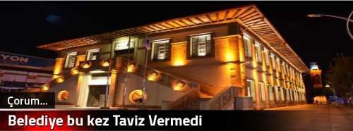 Belediye bu kez Taviz Vermedi