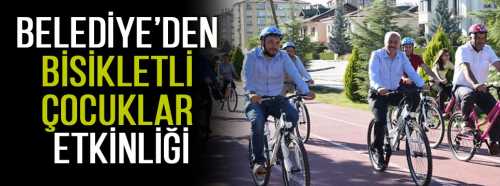 Belediye'den Bisikletli Çocuklar etkinliği
