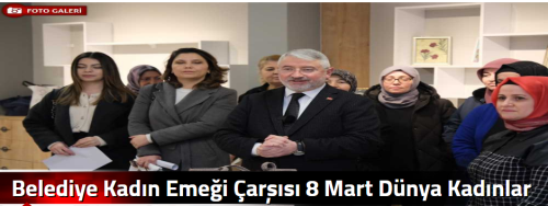 Belediye Kadın Emeği Çarşısı 8 Mart Dünya Kadınlar Günü’ne hazırlanıyor!