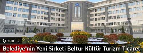 Belediye'nin Yeni Şirketi Beltur Kültür Turizm Ticaret A.Ş. 