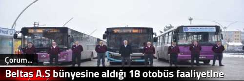 Beltaş A.Ş bünyesine aldığı 18 otobüs faaliyetlne başladı