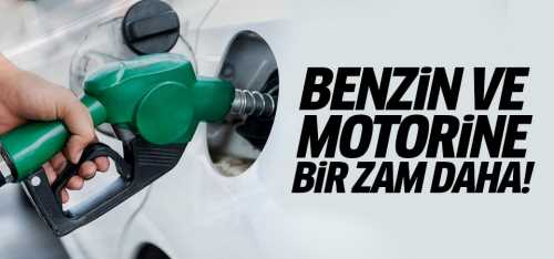 Benzin, motorin ve LPG'ye bir zam daha!