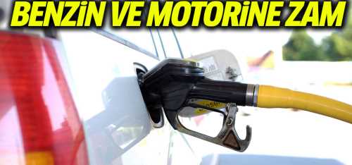 Benzin ve motorine zam