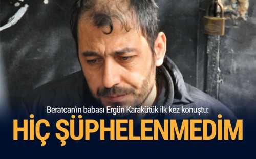 Beratcan'ın babası "Başımdan aşağı kaynar sular döküldü. Eğer doğruysa boşanırım ondan. Hiç şüphelenmedim.'' dedi. 