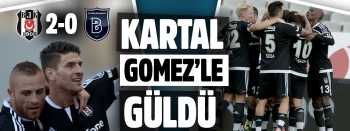 BEŞİKTAŞ GOMEZ'LE GÜLDÜ