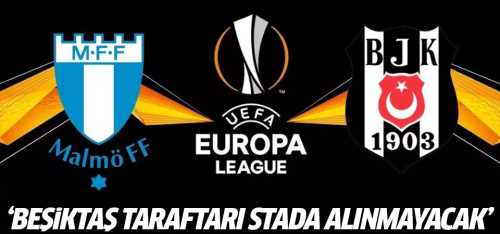 Beşiktaş taraftarı Malmö'ye alınmayacak