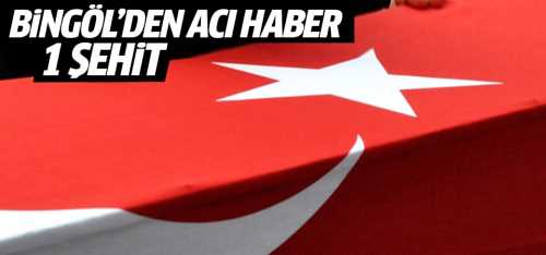 Bingöl'den acı haber 1 Asker şehit 2 Yaralı