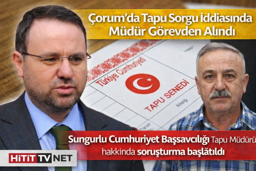 Boğazkale Tapu Müdürü Açığa Alındı! Hakkında Soruşturma Başlatıldı