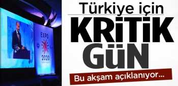 BU  GÜN EXPO 2020 için tarihi gün!