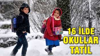 Bu gün 16 ilde okullar tatil!