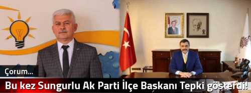 Bu kez Sungurlu Ak Parti İlçe Başkanı Tepki gösterdi!
