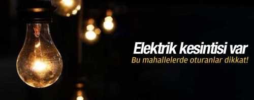 Bu Mahallelerde Elektirik Kesintisi var