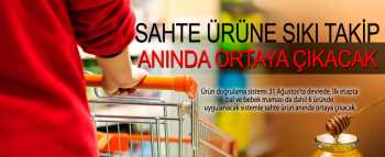 Bundan böyle Sahte ürünlere sıkı takip