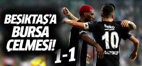 Bursaspor ile Beşiktaş 1-1'lik 