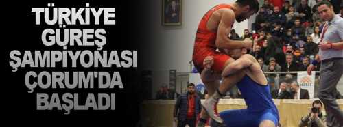 Büyükler Türkiye Serbest Güreş Şampiyonası,Çorum'da başladı
