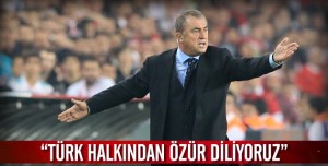 TERİM "Türk halkından özür diliyoruz"
