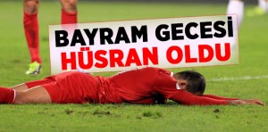 DÜNYA KUPASI HAYALDİ GERÇEKLEŞMEDİ