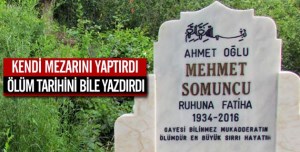 ÖLMEDEN MEZAR TAŞINI  YAPTIRDI