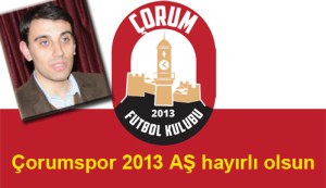 BELEDİYE: ÇORUMSPOR 2013 AŞ. HAYIRLI OLSUN