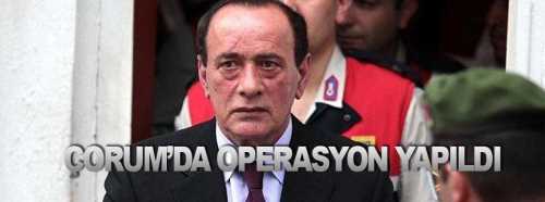 Çakıcı Operasyonu Çorum'a Uzandı!