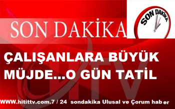 ÇALIŞANLARA BÜYÜK MÜJDE