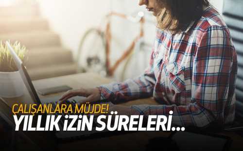 Çalışanlara izin müjdesi! var Süre uzayabilir