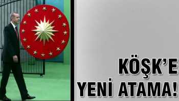 Çankaya Köşkü'ne yeni atama!