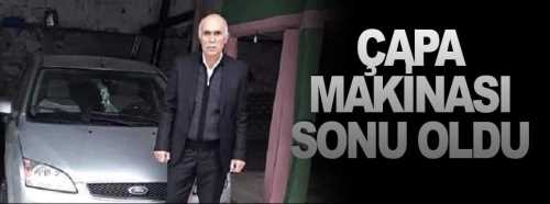 Çapa makinası sonu oldu