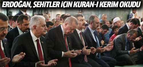 CB: Erdoğan, şehitler için Kur'an-ı Kerim okudu