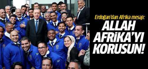 CB Erdoğan: Allah Afrika'yı korusun!