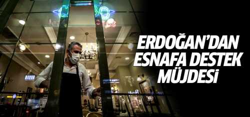 CB:Erdoğan'dan esnafa destek müjdesi geldi!