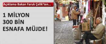 Çelik’ten 1 milyon 300 bin esnafa müjde