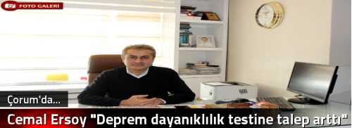 Cemal Ersoy "Deprem dayanıklılık testine talep arttı" 