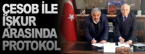 ÇESOB ile İŞ-KUR arasında  Protokol imzalandı