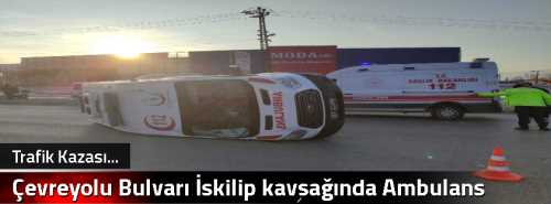 Çevreyolu Bulvarı İskilip kavşağında Ambulans devrildi