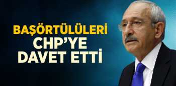CHP; BAŞÖRTÜLÜ KARDEŞLERİMİZİ PARTİMİZE BEKLİYORUZ