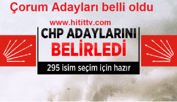 CHP ÇORUM ADAYLARINI AÇIKLADI