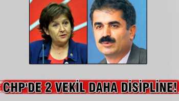 CHP'de 2 vekil daha disipline verildi!