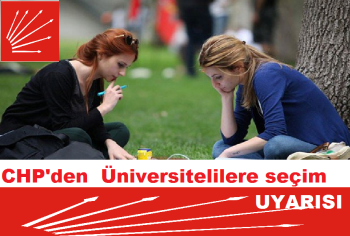 CHP'den  Üniversitelilere seçim uyarısı