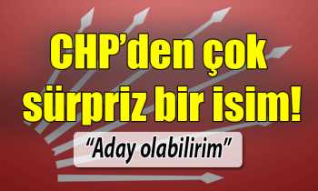 CHP'den Köşk'e sürprizbir isim