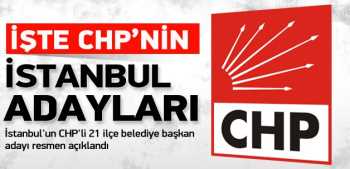 CHP İstanbul 21 ilçe adayını açıkladı