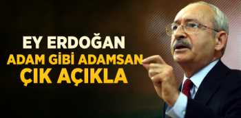CHP Kılıçdaroğlu Başbakan'a: Adam Gibi Adamsan Açıkla
