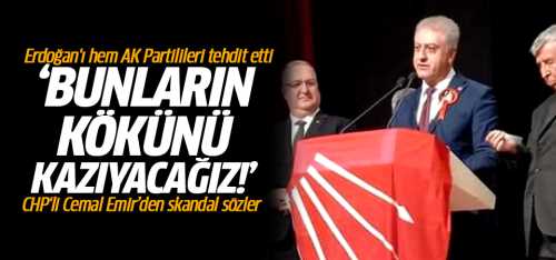 CHP'li Cemal Emir Erdoğan'ı hem AK Partilileri böyle tehdit etti!