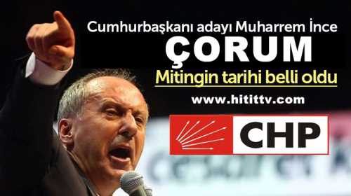 CHP'nin Çorum mitinginin yeri ve saati belli oldu