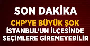 CHP Sarıyer'de Gecikme yaptı.Seçime Giremeyebilir