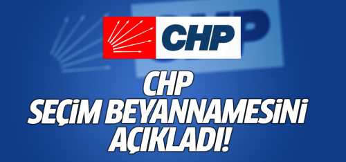 CHP seçim beyannamesini açıkladı!..